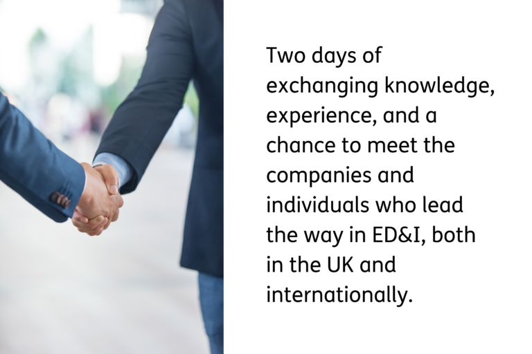 A photo of two people in suits shaking hands. Accompanying text reads: Two days of exchanging knowledge, experience, and a chance to meet the companies and individuals who lead the way in ED&I, both in the UK and internationally
